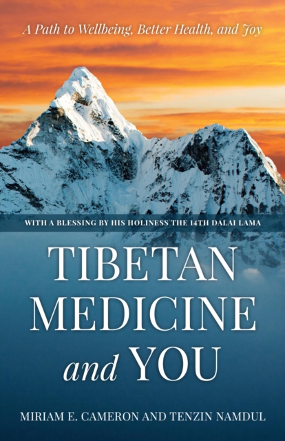 Tibetan Medicine and You : A Path to Wellbeing, Better Health, and Joy, EPUB eBook