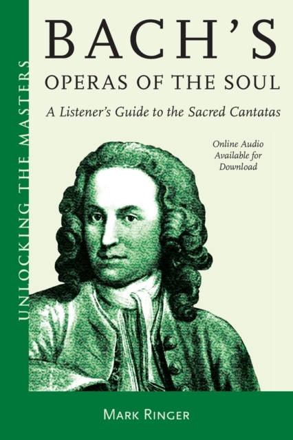 Bach's Operas of the Soul : A Listener's Guide to the Sacred Cantatas, Mixed media product Book