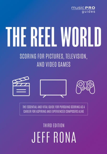 Reel World : Scoring for Pictures, Television, and Video Games, EPUB eBook