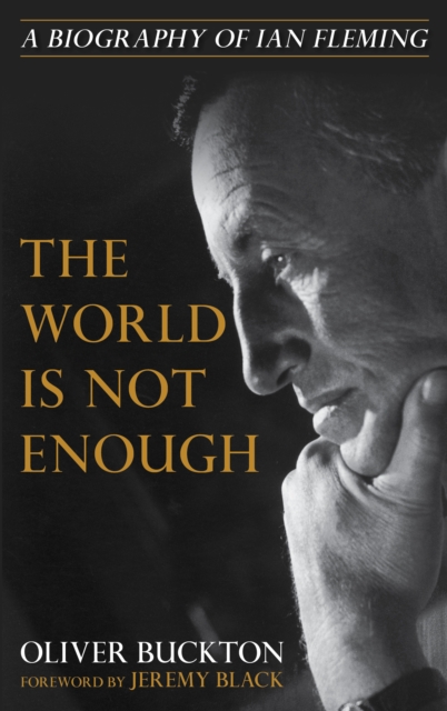The World Is Not Enough : A Biography of Ian Fleming, Hardback Book