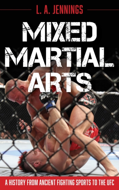 Mixed Martial Arts : A History from Ancient Fighting Sports to the UFC, EPUB eBook
