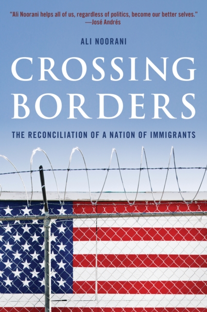 Crossing Borders : The Reconciliation of a Nation of Immigrants, Hardback Book