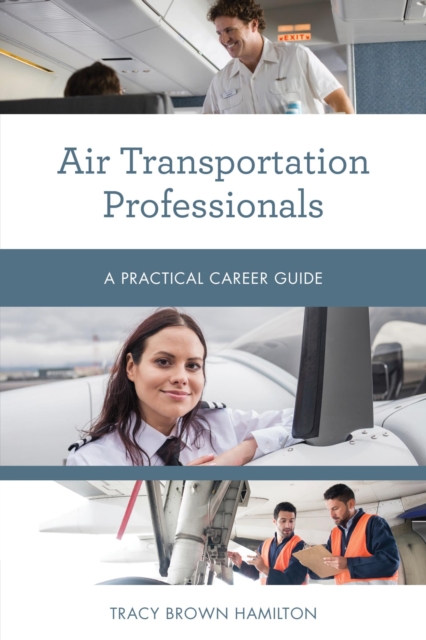 Air Transportation Professionals : A Practical Career Guide, EPUB eBook