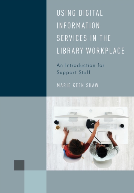 Using Digital Information Services in the Library Workplace : An Introduction for Support Staff, EPUB eBook