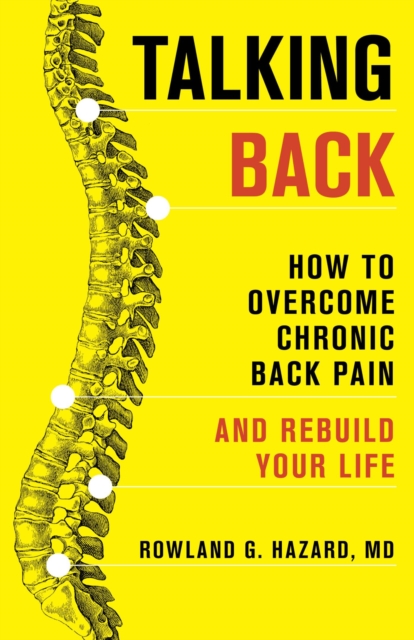 Talking Back : How to Overcome Chronic Back Pain and Rebuild Your Life, EPUB eBook