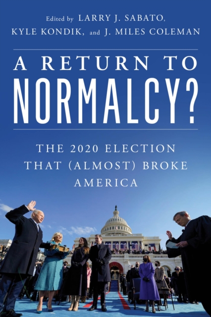 Return to Normalcy? : The 2020 Election that (Almost) Broke America, EPUB eBook