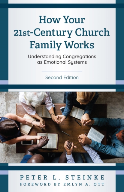 How Your 21st-Century Church Family Works : Understanding Congregations as Emotional Systems, EPUB eBook