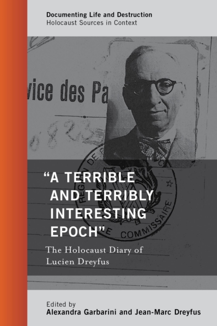 "A Terrible and Terribly Interesting Epoch" : The Holocaust Diary of Lucien Dreyfus, EPUB eBook
