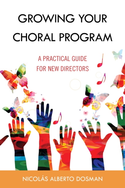 Growing Your Choral Program : A Practical Guide for New Directors, EPUB eBook