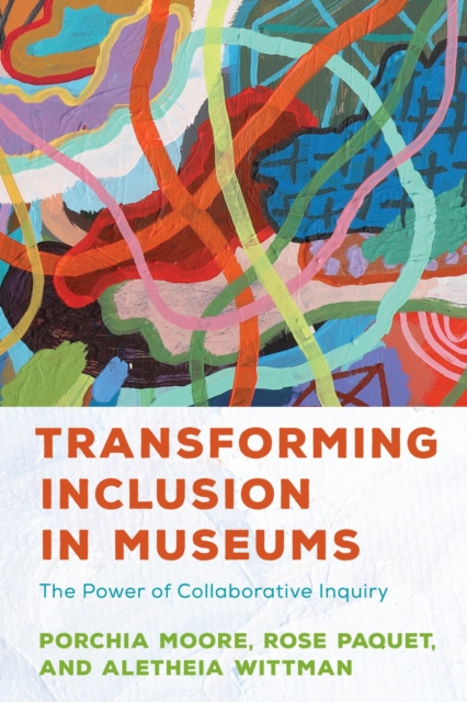 Transforming Inclusion in Museums : The Power of Collaborative Inquiry, EPUB eBook