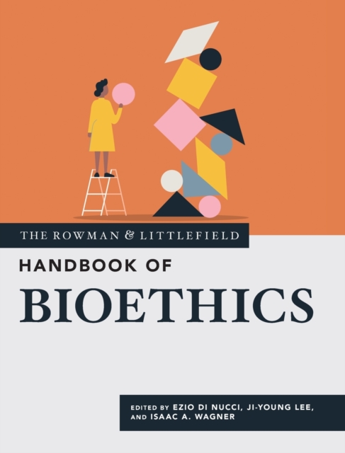 The Rowman & Littlefield Handbook of Bioethics, Hardback Book