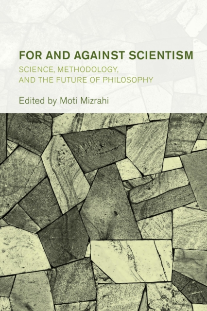 For and Against Scientism : Science, Methodology, and the Future of Philosophy, EPUB eBook