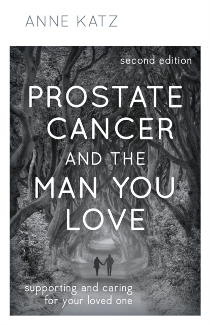 Prostate Cancer and the Man You Love : Supporting and Caring for Your Loved One, EPUB eBook