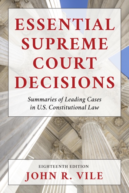 Essential Supreme Court Decisions : Summaries of Leading Cases in U.S. Constitutional Law, EPUB eBook