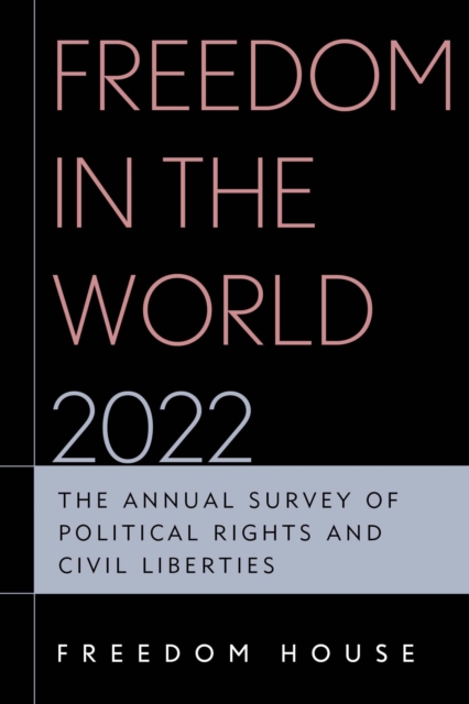 Freedom in the World 2022 : The Annual Survey of Political Rights and Civil Liberties, EPUB eBook
