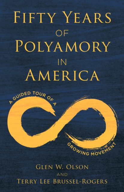 Fifty Years of Polyamory in America : A Guided Tour of a Growing Movement, Hardback Book