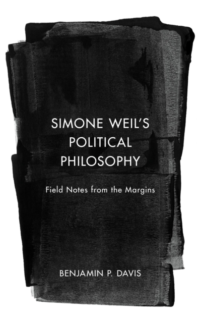 Simone Weil's Political Philosophy : Field Notes from the Margins, EPUB eBook