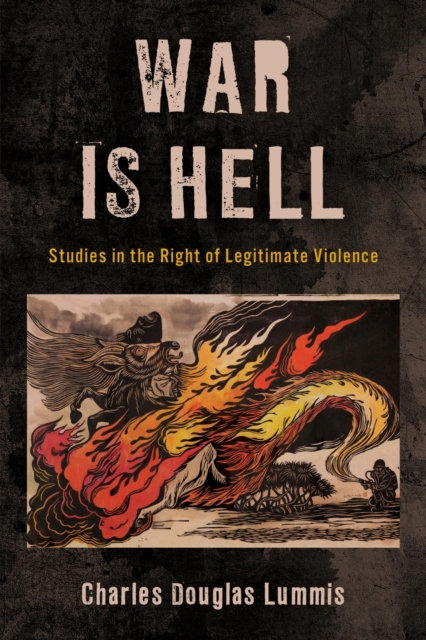 War Is Hell : Studies in the Right of Legitimate Violence, EPUB eBook