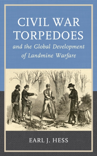 Civil War Torpedoes and the Global Development of Landmine Warfare, EPUB eBook