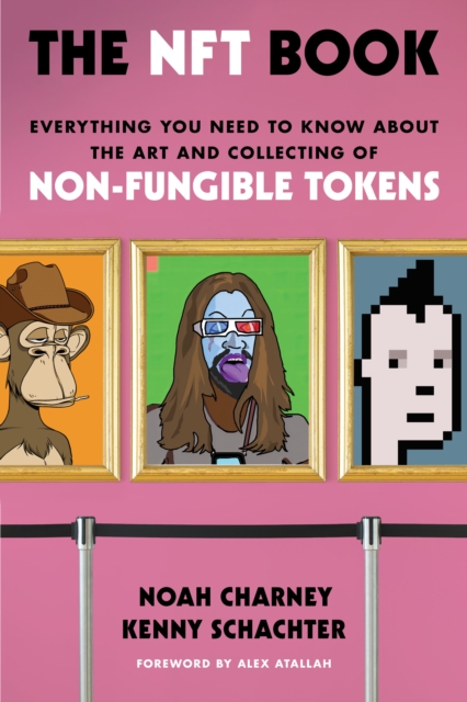 NFT Book : Everything You Need to Know about the Art and Collecting of Non-Fungible Tokens, EPUB eBook