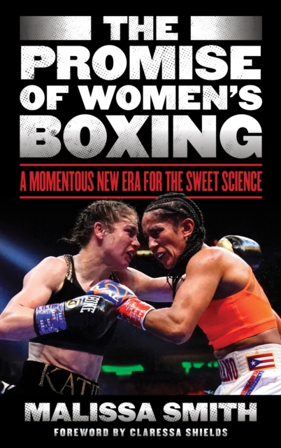 Promise of Women's Boxing : A Momentous New Era for the Sweet Science, EPUB eBook