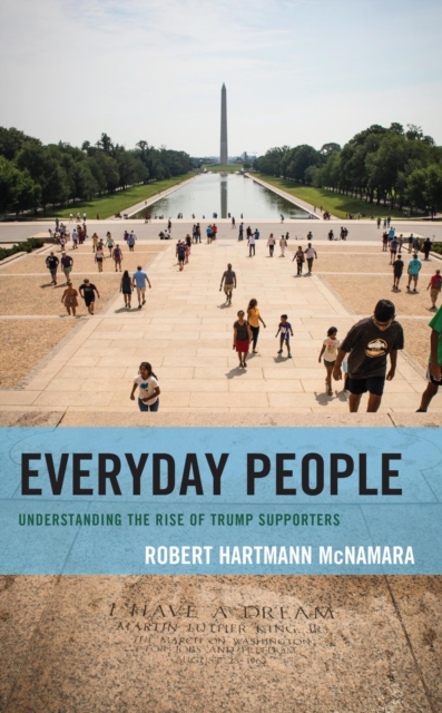 Everyday People : Understanding the Rise of Trump Supporters, EPUB eBook