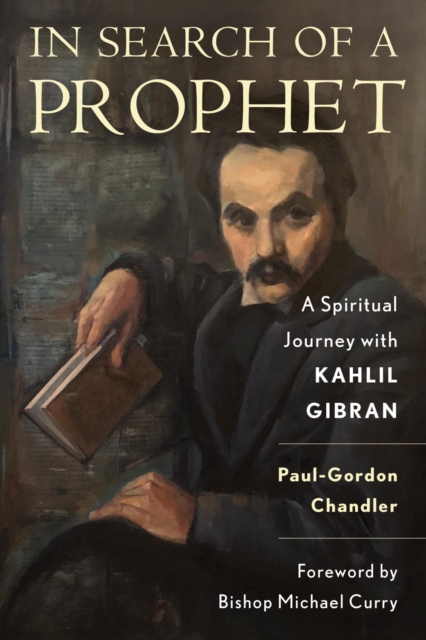 In Search of a Prophet : A Spiritual Journey with Kahlil Gibran, EPUB eBook