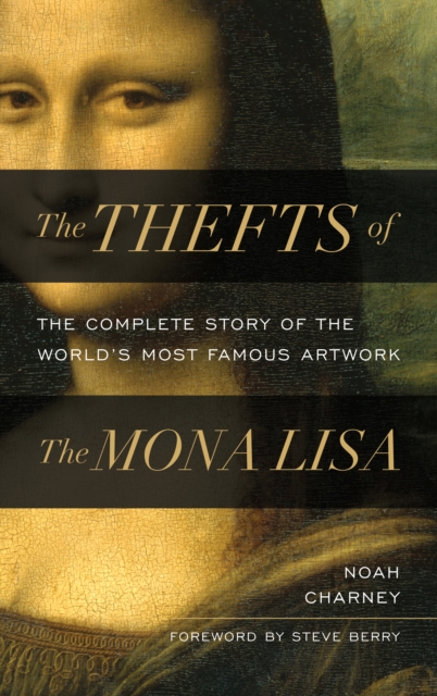 Thefts of the Mona Lisa : The Complete Story of the World's Most Famous Artwork, EPUB eBook