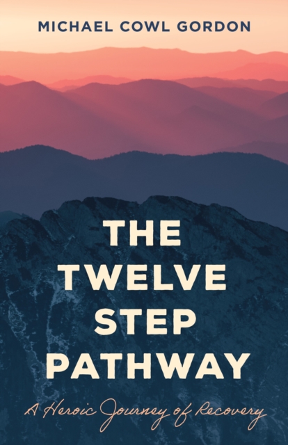Twelve Step Pathway : A Heroic Journey of Recovery, EPUB eBook