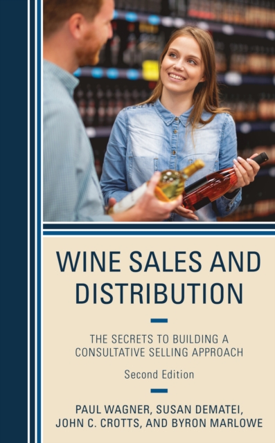 Wine Sales and Distribution : The Secrets to Building a Consultative Selling Approach, EPUB eBook