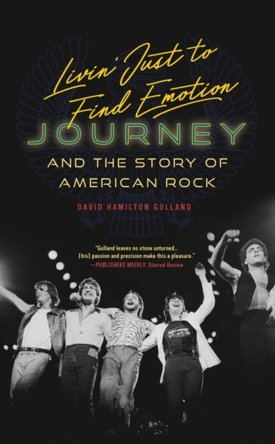 Livin' Just to Find Emotion : Journey and the Story of American Rock, EPUB eBook