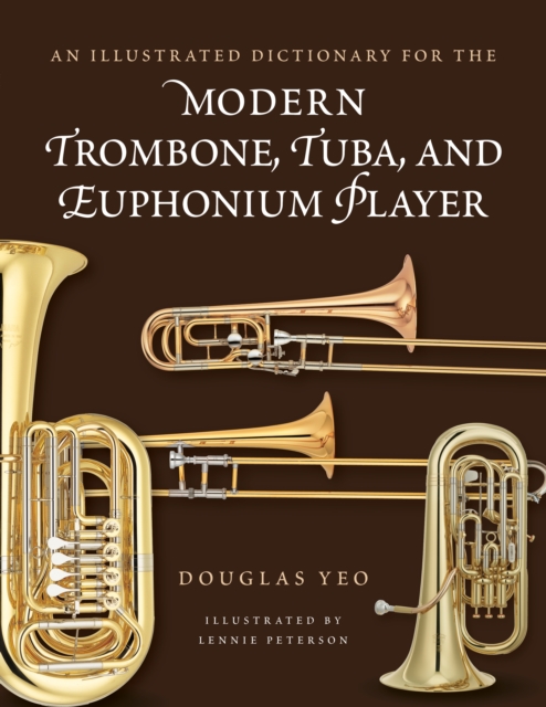 An Illustrated Dictionary for the Modern Trombone, Tuba, and Euphonium Player, Paperback / softback Book