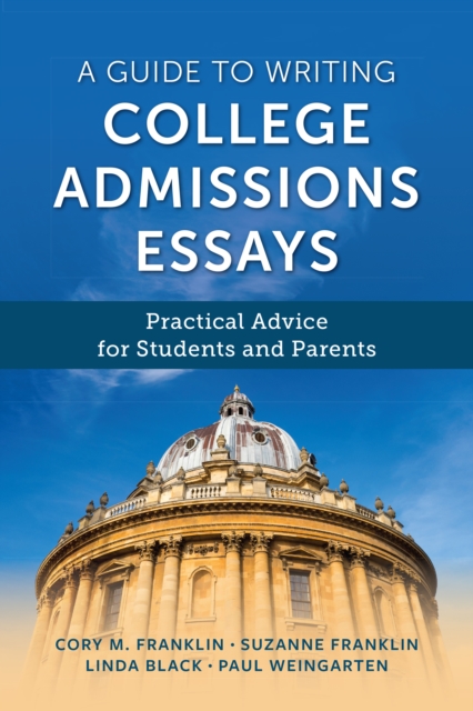 A Guide to Writing College Admissions Essays : Practical Advice for Students and Parents, Paperback / softback Book
