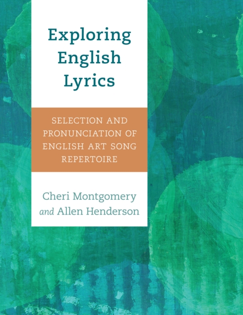 Exploring English Lyrics : Selection and Pronunciation of English Art Song Repertoire, EPUB eBook