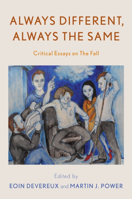 Always Different, Always the Same : Critical Essays on the Fall, Paperback / softback Book