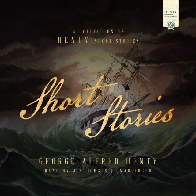 The Short Stories : A Collection of Henty Short Stories, eAudiobook MP3 eaudioBook