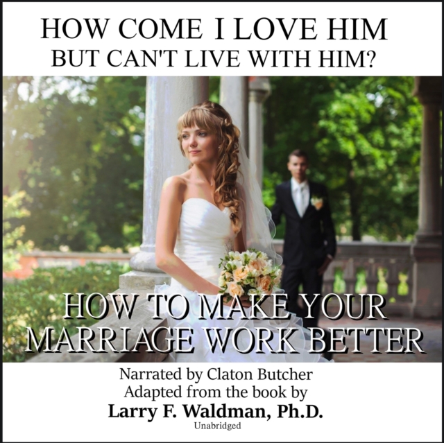 How Come I Love Him but Can't Live with Him?, eAudiobook MP3 eaudioBook