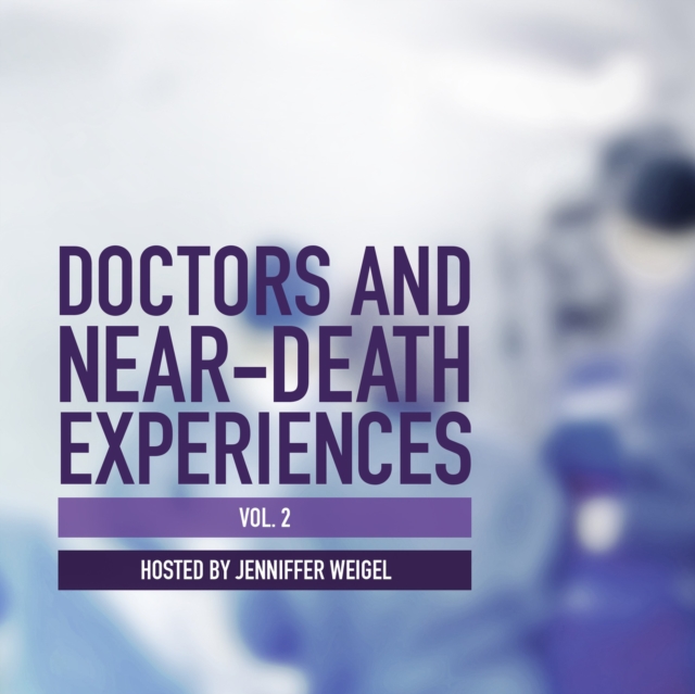 Doctors and Near-Death Experiences, Vol. 2, eAudiobook MP3 eaudioBook