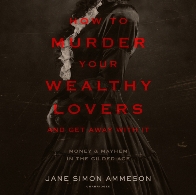 How to Murder Your Wealthy Lovers and Get Away with It, eAudiobook MP3 eaudioBook