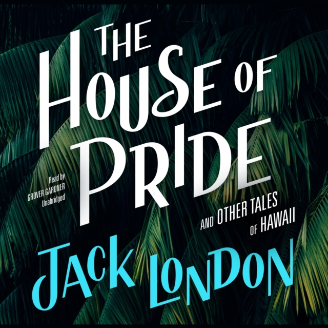 The House of Pride, and Other Tales of Hawaii, eAudiobook MP3 eaudioBook