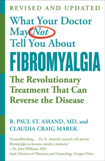 What Your Doctor May Not Tell You About Fibromyalgia (Fourth Edition) : The Revolutionary Treatment That Can Reverse the Disease, Paperback / softback Book