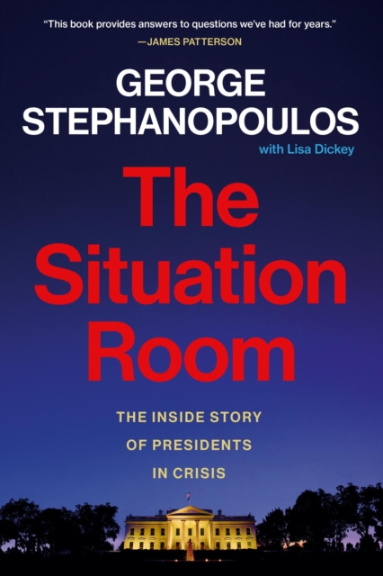 The Situation Room : The Inside Story of Presidents in Crisis, Paperback / softback Book