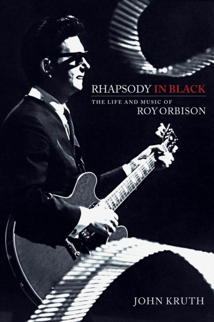 Rhapsody in Black : The Life and Music of Roy Orbison, Paperback / softback Book