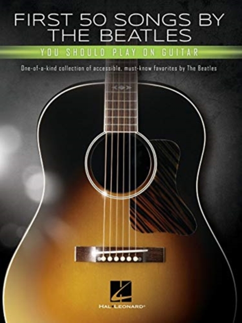 First 50 Songs by the Beatles : You Should Play on Guitar, Book Book