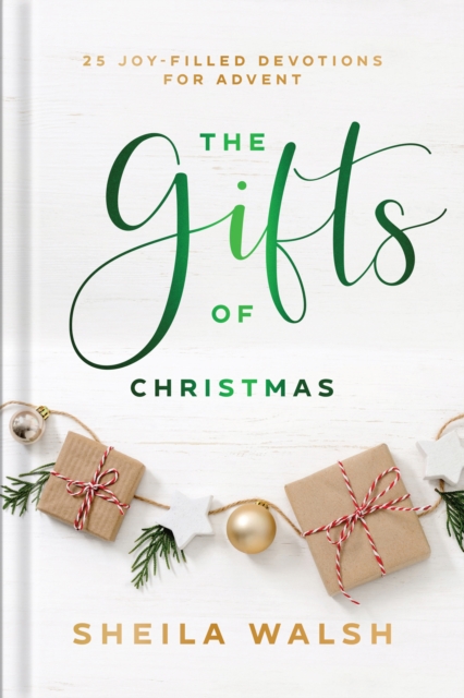 The Gifts of Christmas – 25 Joy–Filled Devotions for Advent, Hardback Book