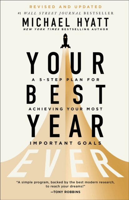 Your Best Year Ever : A 5-Step Plan for Achieving Your Most Important Goals, Paperback / softback Book