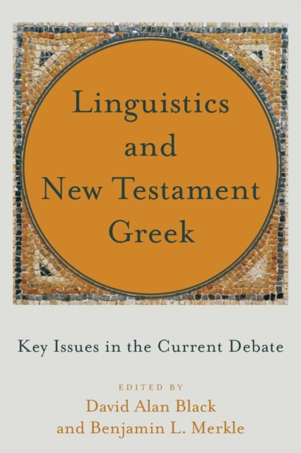 Linguistics and New Testament Greek - Key Issues in the Current Debate, Paperback / softback Book