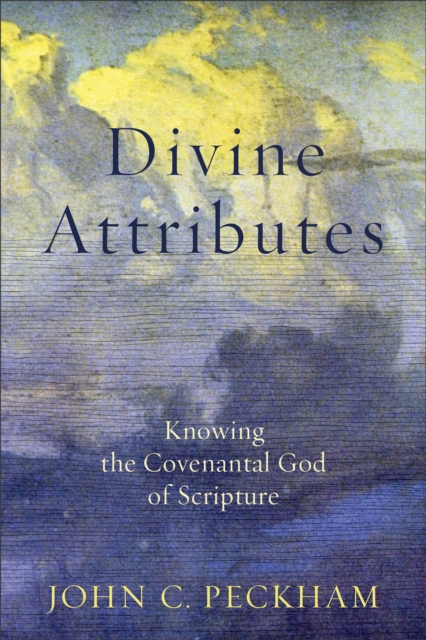 Divine Attributes - Knowing the Covenantal God of Scripture, Paperback / softback Book