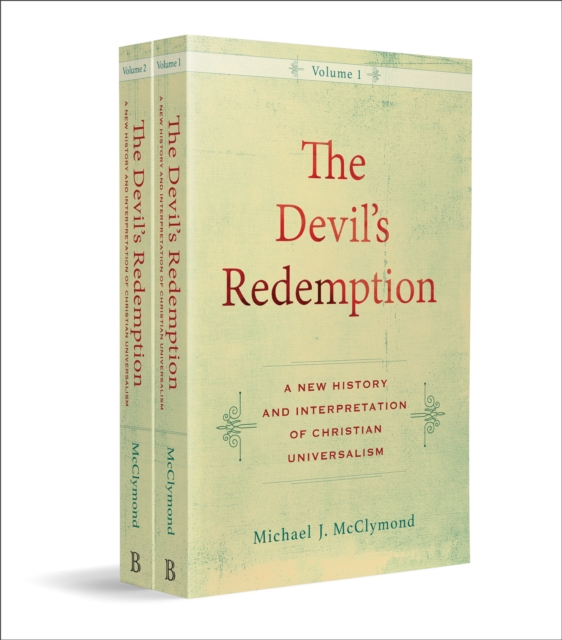 The Devil`s Redemption - A New History and Interpretation of Christian Universalism, Paperback / softback Book