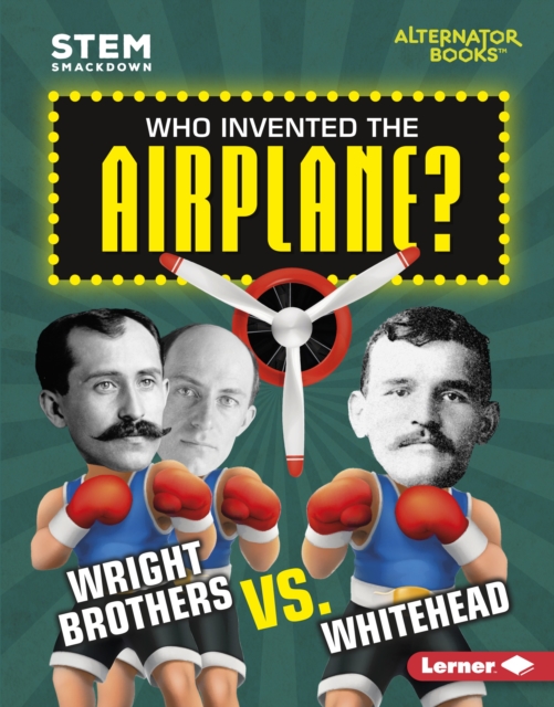 Who Invented the Airplane? : Wright Brothers vs. Whitehead, EPUB eBook